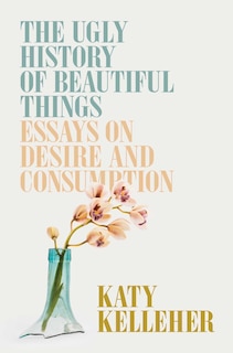 Front cover_The Ugly History of Beautiful Things