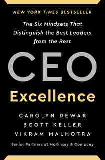 Ceo Excellence: The Six Mindsets That Distinguish The Best Leaders From The Rest by Carolyn Dewar