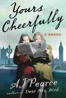 Yours Cheerfully: A Novel by AJ Pearce