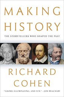 Making History: The Storytellers Who Shaped The Past