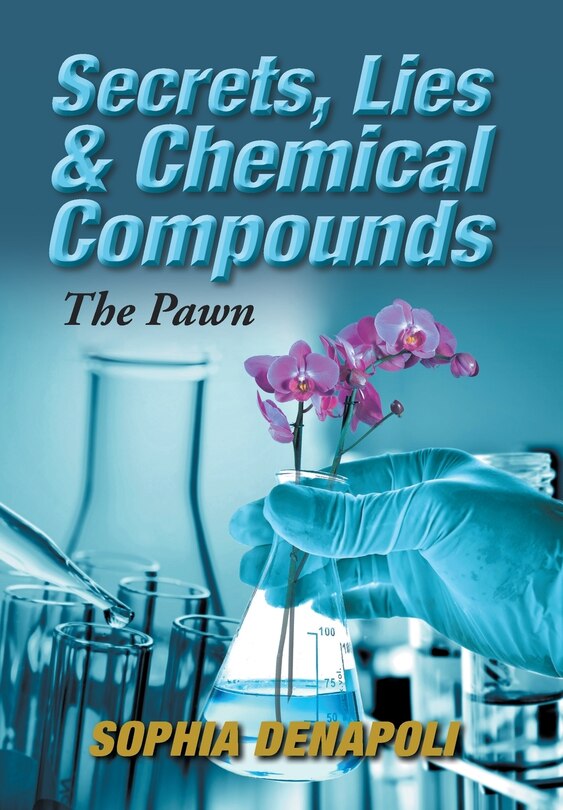 Front cover_Secrets, Lies & Chemical Compounds