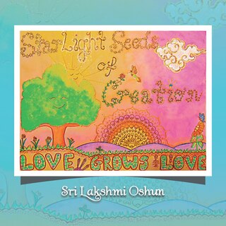 Starlight Seeds of Creation: Love Grows Love