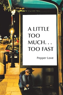 Front cover_A Little Too Much . . . Too Fast