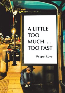 Front cover_A Little Too Much . . . Too Fast