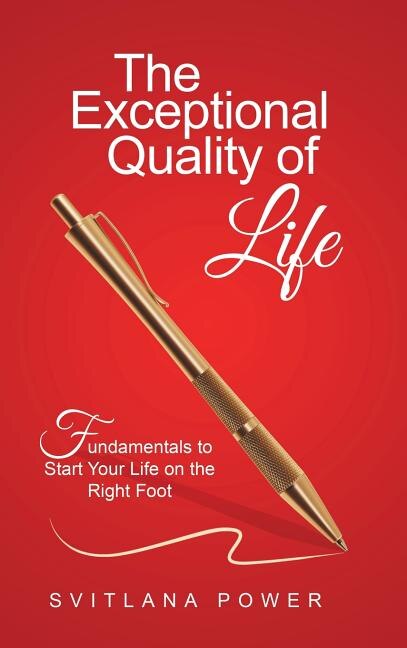 The Exceptional Quality of Life: Fundamentals to Start Your Life on the Right Foot