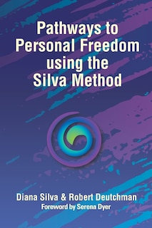 Front cover_Pathways to Personal Freedom Using the Silva Method
