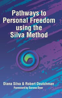 Front cover_Pathways to Personal Freedom Using the Silva Method