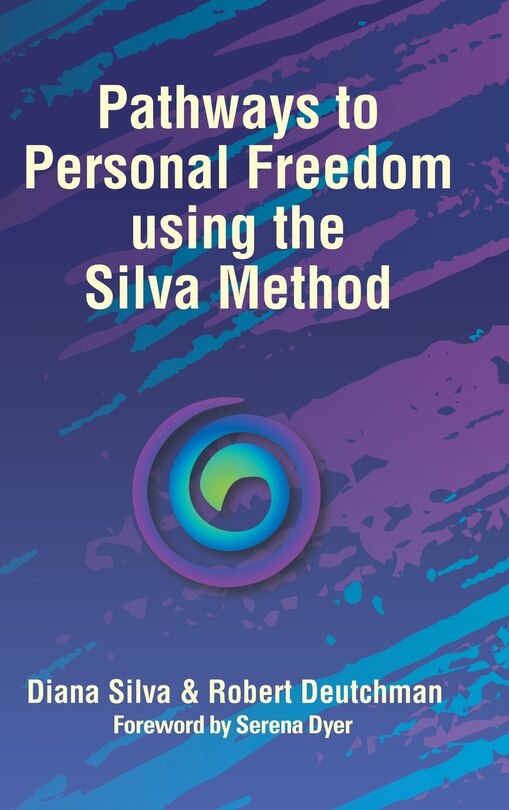 Front cover_Pathways to Personal Freedom Using the Silva Method