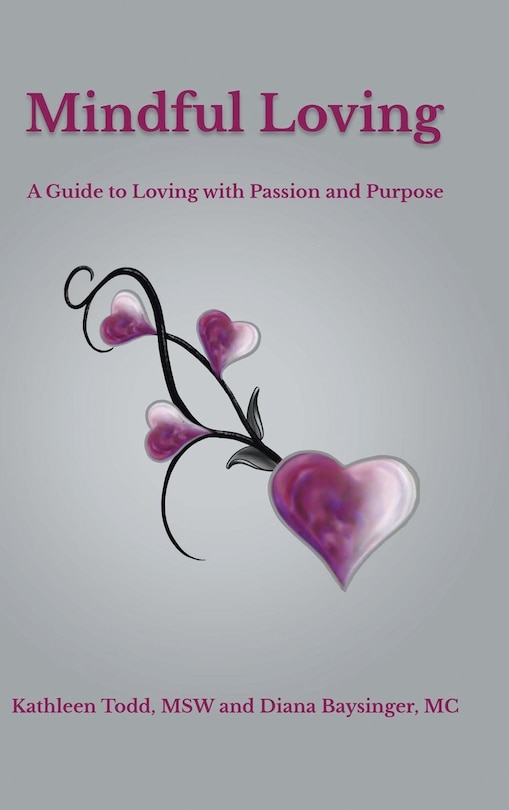 Mindful Loving: A Guide to Loving with Passion and Purpose