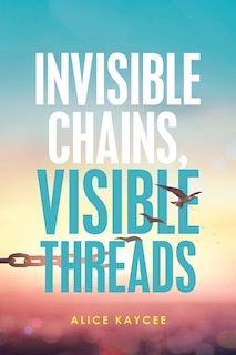 Invisible Chains, Visible Threads