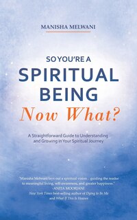 Front cover_So You'Re a Spiritual Being-Now What?