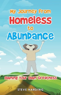 Front cover_My Journey From Homeless To Abundance