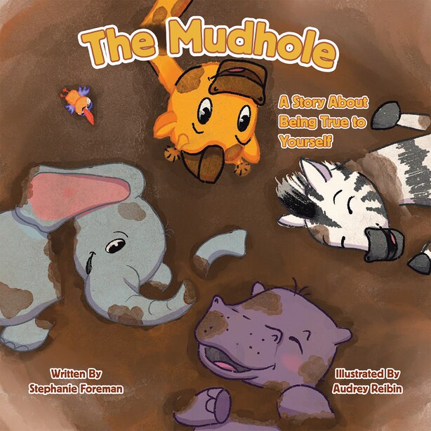 The Mudhole: A Story About Being True To Yourself by Stephanie Foreman
