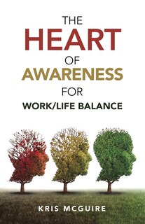 Front cover_The Heart Of Awareness For Work/life Balance