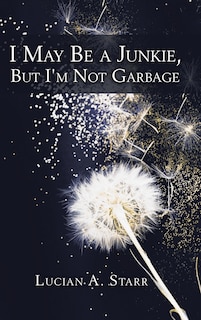Couverture_I May Be A Junkie, But I'm Not Garbage
