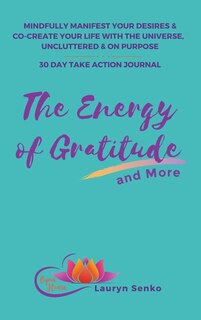 Front cover_The Energy Of Gratitude And More 30 Day Take Action Journal