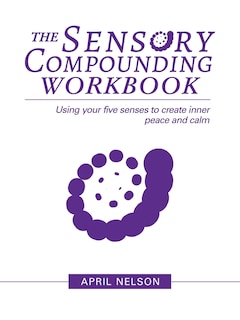 Front cover_The Sensory Compounding Workbook