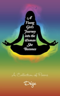 Front cover_A Young Girl's Journey Into The Woman She Becomes