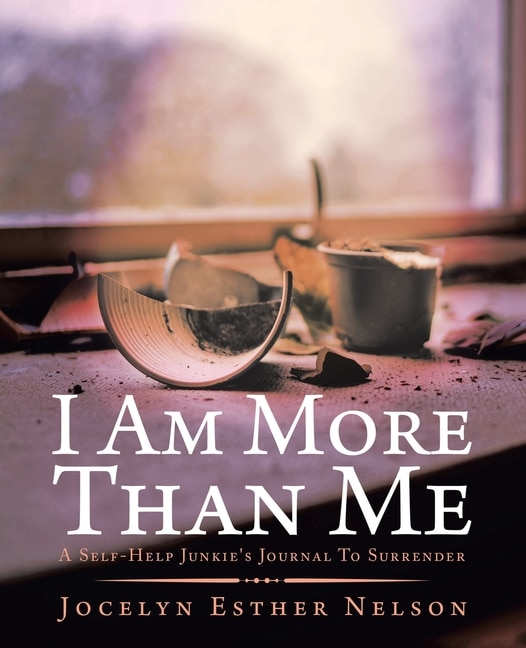 I Am More Than Me: A Self-Help Junkie's Journal To Surrender