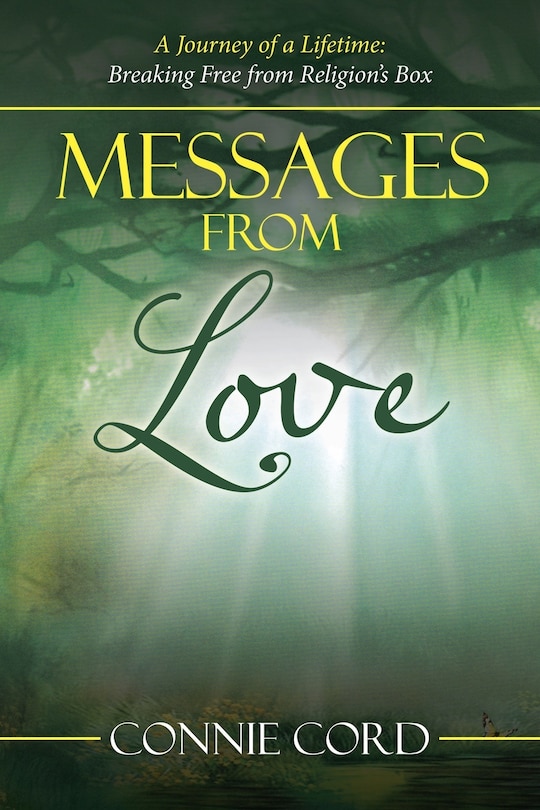 Messages From Love: A Journey Of A Lifetime: Breaking Free From Religion's Box