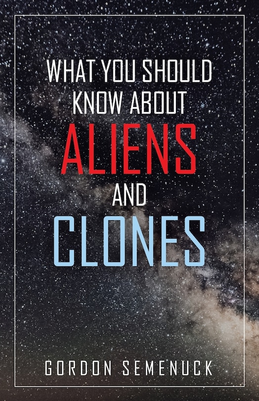 Couverture_What You Should Know About Aliens and Clones