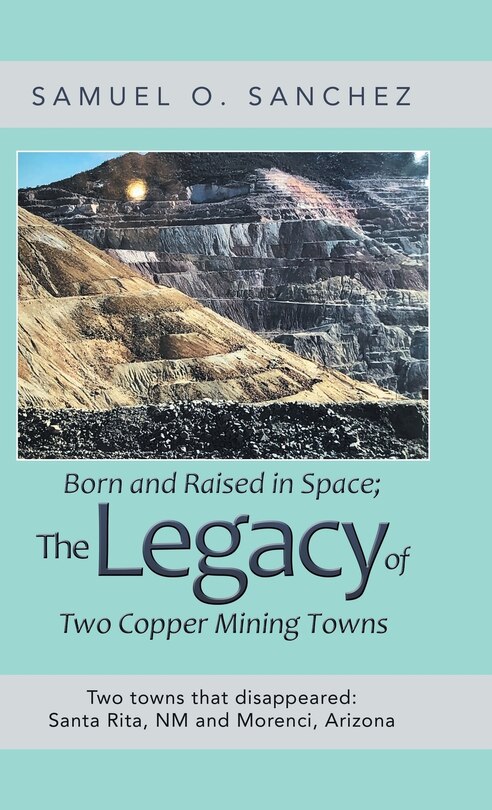 Couverture_Born and Raised in Space; the Legacy of Two Copper Mining Towns