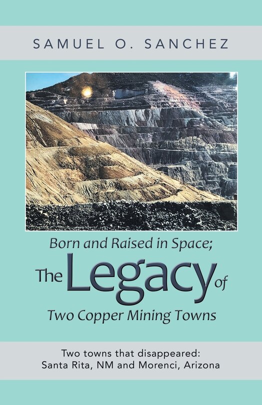 Couverture_Born And Raised In Space; The Legacy Of Two Copper Mining Towns