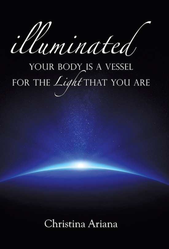 Your Body Is A Vessel For The Light That You Are