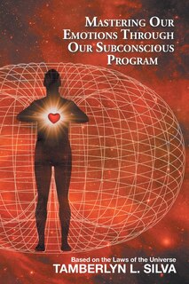 Front cover_Mastering Our Emotions Through Our Subconscious Program