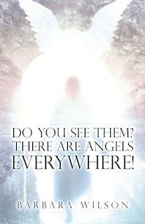 Front cover_Do You See Them? There Are Angels Everywhere!