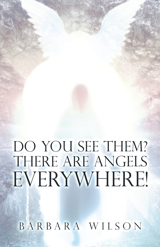 Front cover_Do You See Them? There Are Angels Everywhere!