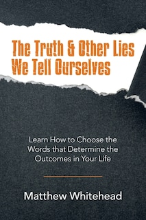 Front cover_The Truth & Other Lies We Tell Ourselves