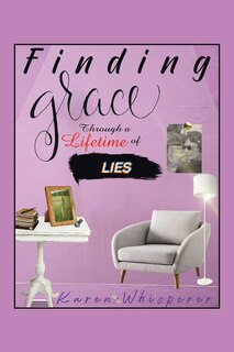 Couverture_Finding Grace Through A Lifetime Of Lies