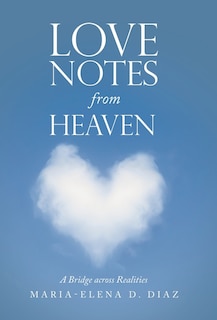 Love Notes from Heaven: A Bridge Across Realities