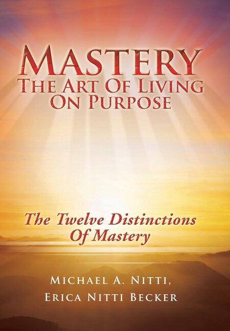 Mastery: The Art of Living on Purpose