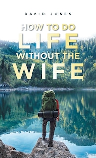 Front cover_How to Do Life Without the Wife