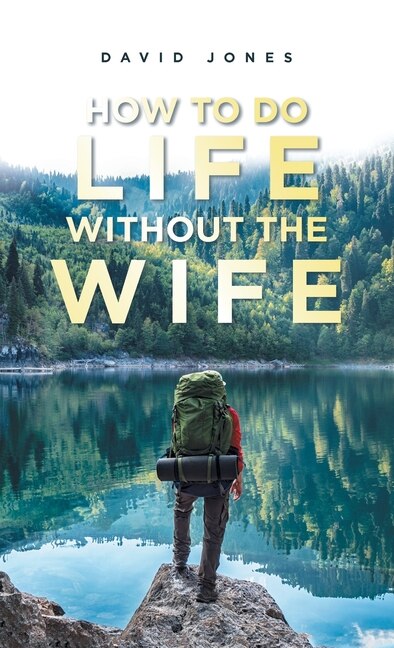 Front cover_How to Do Life Without the Wife