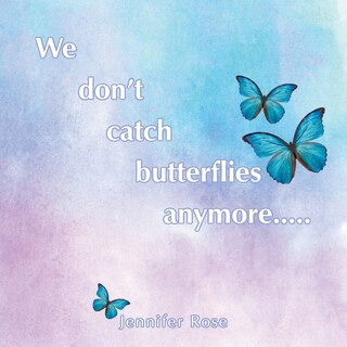 Couverture_We don't catch butterflies anymore.....