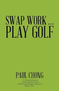 Front cover_Swap Work . . . Play Golf