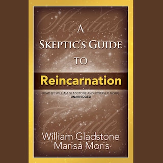 Front cover_A Skeptic's Guide to Reincarnation Lib/E