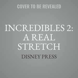 Front cover_Incredibles 2: A Real Stretch