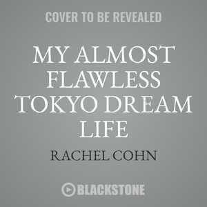 Front cover_My Almost Flawless Tokyo Dream Life