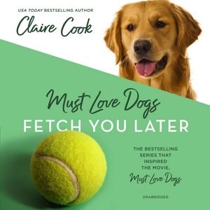 Front cover_Must Love Dogs: Fetch You Later