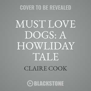 Front cover_Must Love Dogs: A Howliday Tale