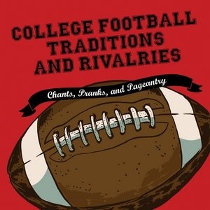 Front cover_College Football Traditions And Rivalries