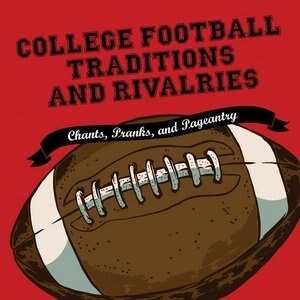 Front cover_College Football Traditions And Rivalries