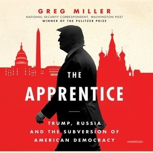 The Apprentice: Trump, Russia, And The Subversion Of American Democracy