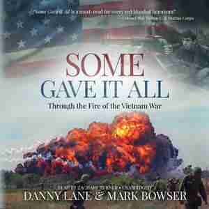 Some Gave It All: Through The Fire Of The Vietnam War by Danny Lane
