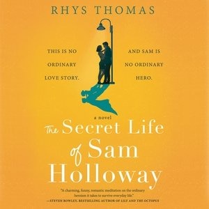 The Secret Life of Sam Holloway: A Novel