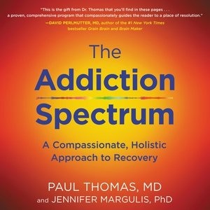 The Addiction Spectrum: A Compassionate, Holistic Approach To Recovery